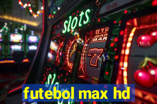 futebol max hd